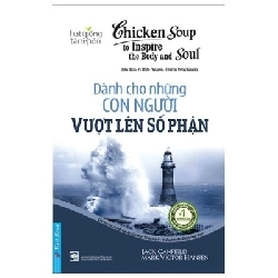 Chicken Soup For The Soul - Dành Cho Những Con Người Vượt Lên Số Phận 2022 - Jack Canfield - Mark Victor Hansen New 100% HCM.PO 33073