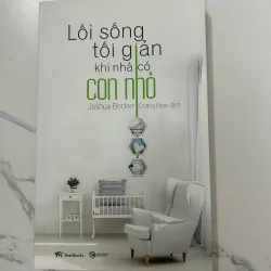 Lối sống tối giản khi nhà có con nhỏ - Joshua Becker (Dương Ngọc dịch)