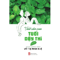 Viết cho con tuổi dậy thì - Võ Thị Minh Huệ STB2736 Mẹ và bé