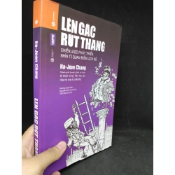 Lên gác rút thang - Chiến lược phát triển từ quan điểm lịch sử mới 90%(bìa cứng) HCM1303