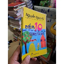 Điểm 10 tung tăng - Nguyễn Ngọc Ký - 2010 mới 70% ố rách bìa - VĂN HỌC - HCM0111 Blogmeo 281125