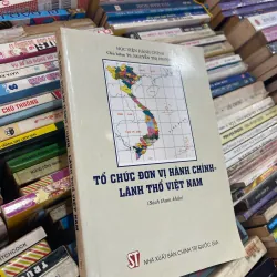 TỔ CHỨC ĐƠN VỊ HÀNH CHÍNH-LÃNH THỔ VIỆT NAM - NGUYỄN THỊ PHƯỢNG chủ biên 