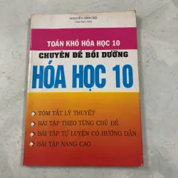 Toán khó Hoá học 10 - Nguyễn Đình Độ