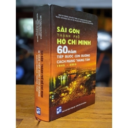 Sài Gòn thành phố Hồ Chí Minh 60 năm tiếp bước con đường cách mạng 1945 - 2005 283762