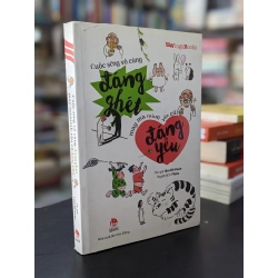 Cuộc sống vô cùng đáng ghét, may mà mình vẫn cứ đáng yêu