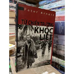 Từ chiến trường khốc liệt - Peter Arnett 599375