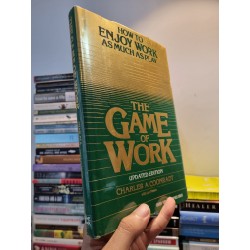 THE GAME OF WORK : HOW TO ENJOY WORK AS MUCH AS PLAY (Updated Edition) - Charles A. Coonradt