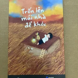 Trốn Lên Mái Già Để Khóc