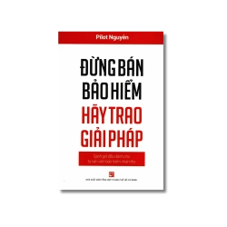 Đừng bán bảo hiểm hãy trao giải pháp - Pilot Nguyễn VANVOSACH