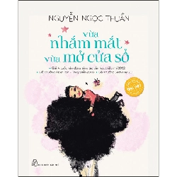 Vừa nhắm mắt vừa mở cửa số (Phiên bản đặc biệt) 2021 - Nguyễn Ngọc Thuần New 100% HCM.PO 350231