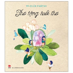 Thơ Tặng Tuổi Thơ - Vũ Quần Phương (Mới 100%) Thơ ca, tục ngữ, ca dao, thành ngữ, NXB Kim Đồng - SÁCH ĐẠI HỌC