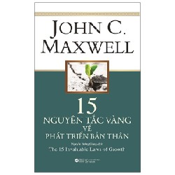 15 Nguyên Tắc Vàng Về Phát Triển Bản Thân - John C. Maxwell 67498