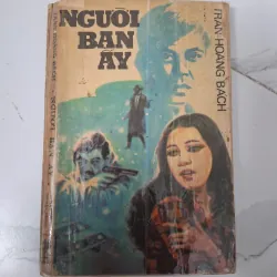 Người bạn ấy - Trần Hoàng Bách - Tiểu thuyết / Trinh thám