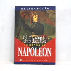 Những chuyện chưa được biết về hoàng đế Napoleon - Sách cũ thanh lý mới 85%