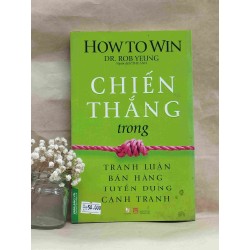 Chiến Thắng Trong Tranh Luận Bán Hàng Tuyển Dụng Cạnh Tranh - How To Win - Dr RoB Yeung 127708