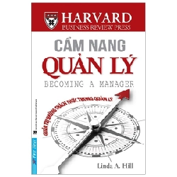 Cẩm Nang Quản Lý - Quản Trị Những Thách Thức Trong Quản Lý - Linda A. Hill