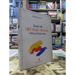 Quan hệ Việt Nam & Hoa Kỳ hướng về phía trước _ Nguyễn Mại (chủ biên)