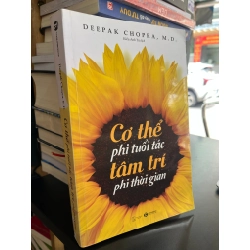 Cơ thể phi tuổi tác tâm trí phi thời gian - Deepak Chopra