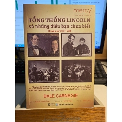 Tổng Thống Lincoln và những điều bạn chưa biết-Nguyên tác: Lincoln the unknown- Tác giả: Dale Carnegle -Đơn vị xuất bản: Mercy Team -Năm phát hành: 2022 -Số trang: 550 -Kích thước: 16×24 cm