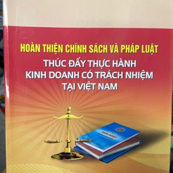 Hoàn thiện chính sách và pháp luật thúc đẩy thực hành kinh doanh có trách nhiệm tại Việt N 302722