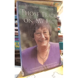 Those Tracks On My Face: A Mind-Opening Journey Into The World Of Children In Trouble - Barbara Holborow