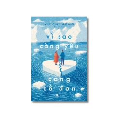 Vì Sao Càng Yêu Càng Cô Đơn - Vũ Chí Hồng