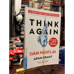 Think Again - Dám Nghĩ Lại - Adam Grant 121694