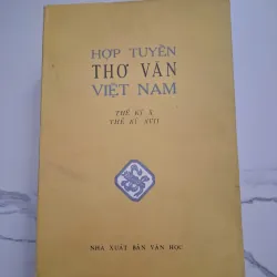 Hợp tuyển thơ văn Việt Nam (Thế kỷ X - XVII) - Nhiều tác giả - Văn học cổ