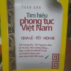 TOAN ÁNH - Tìm hiểu PHONG TỤC VIỆT NAM qua Lễ - Tết - Hội hè 1032168