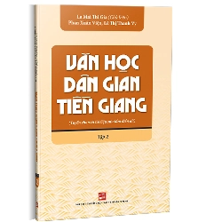 Văn học dân gian Tiền Giang Tập 2 mới 100% Lê Mai Thi Gia 2019 HCM.PO