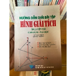 (TẶNG BOOKMARK) Hướng Dẫn Giải Bài Tập Hình Giải Tích Ôn Luyện Thi Cao Đẳng - Đại Học - Lê Mậu Thảo, Lê Mậu Thống 2003 Tham khảo - luyện thi RBK-AK1T2