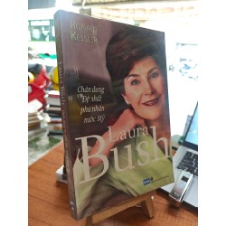 LAURA BUSH CHÂN DUNG ĐỆ NHẤT PHU NHÂN NƯỚC MỸ - RONALD KESSLER