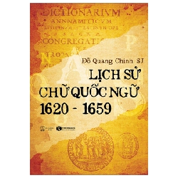 Lịch Sử Chữ Quốc Ngữ 1620-1659 - Đỗ Quang Chính (Mới 100%) Lịch sử, địa lí Việt Nam, Thái Hà Books - SÁCH ĐẠI HỌC 491445