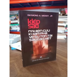 Kiếp Sau - Nghiên cứu khám phá về sự tồn tại sau cái chết - Raymond A. Moody. JR