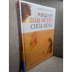 Sách - Bí quyết bấm huyệt chữa bệnh Katsusuke Serizawa 2023 mới 90% HPB0705 168265