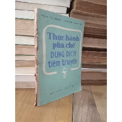 Thực hành pha, chế dung dịch tiêm truyền - Phan Bá Hùng, Phương Đình Thu