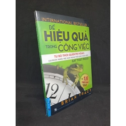 Để hiệu quả trong công việc Brain Tracy mới 100% HCM3107