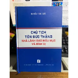 Chủ Tịch Tôn Đức Thắng: nhà lãnh đạo mẫu mực và bình dị- Bìa cứng- NXB Văn Hoá Văn Nghệ- Năm xb 2018 STB851 Blogmeo 27525