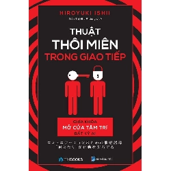 (TẶNG BOOKMARK) Thuật thôi miên trong giao tiếp - Hiroyuki Ishii - 2021
