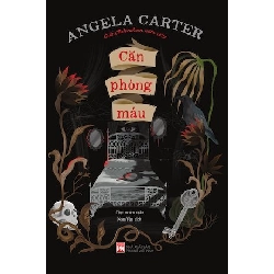 Căn phòng máu - Angela Carter STB3264 Văn học