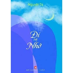 Đi và Nhớ - Nguyệt Tú - 2016 - Văn Học Blogmeo040226