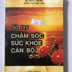 SỔ TAY CHĂM SÓC SỨC KHỎE CÁN BỘ - 226 trang, nxb: 1993 315075