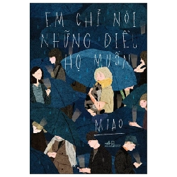 Em Chỉ Nói Những Điều Họ Muốn - Nguyễn Ngọc Linh (Mới 100%) Tiểu thuyết, Nhã Nam - SÁCH ĐẠI HỌC