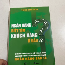 Ngân hàng biet tìm khách hàng ở đau