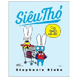 Siêu Thỏ - Con Muốn Cái Đó - Stephanie Blake (Mới 100%) Truyện thiếu nhi, Nhã Nam - SÁCH ĐẠI HỌC