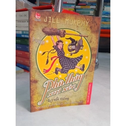 Phù Thủy Xui Xẻo Lại Nổi Tiếng - Jill Murphy