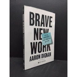 Brave new work - Tái tạo doanh nghiệp một hành trình quả cảm Aaron Dignan mới 100% HCM.ASB2708 sách marketing kinh doanh