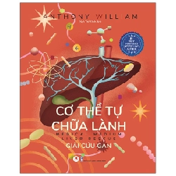 Cơ Thể Tự Chữa Lành - Giải Cứu Gan - Anthony William