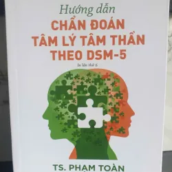 Sách Hướng dẫn chẩn đoán tâm lý tâm thần theo DSM-5 - TS. Phạm Toàn