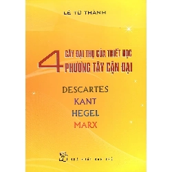 4 Cây Đại Thụ Của Triết Học Phương Tây Cận Đại - Lê Tử Thành ASB.PO Oreka Blogmeo 230225